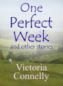 One Perfect Week and other stories - Victoria Connelly