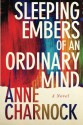 Sleeping Embers of an Ordinary Mind - Anne Charnock