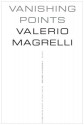 Vanishing Points: Poems - Valerio Magrelli, Jamie McKendrick