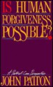 Is Human Forgiveness Possible - John Patton