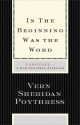 In the Beginning Was the Word: Language--A God-Centered Approach - Vern Sheridan Poythress