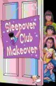 Sleepover Club Makeover - Jana Novotny Hunter