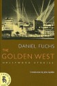 The Golden West: Hollywood Stories - Daniel Fuchs, Christopher Carduff