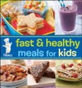 Pillsbury Fast and Healthy Meals for Kids - Pillsbury Editors