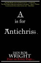 A is for Antichrist (A-Z of Horror) - Iain Rob Wright