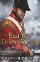 Beat The Drums Slowly - Adrian Goldsworthy