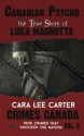 Canadian Psycho: The True Story of Luka Magnotta (Crimes Canada: True Crimes That Shocked The Nation) (Volume 5) - Peter Vronsky, Rj Parker, Aeternum Designs, Cara Lee Carter