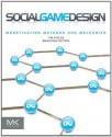 Social Game Design: Monetization Methods and Mechanics - Tim, Fields