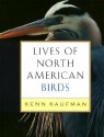 Lives of North American Birds - Kenn Kaufman