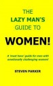 The Lazy Man's Guide to Women! - Steven Parker, Yvonne Parker