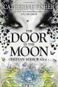 The Door in the Moon (Obsidian Mirror) - Catherine Fisher