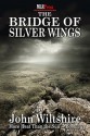 The Bridge of Silver Wings - John Wiltshire