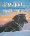 Douggie: The Playful Pup Who Became a Sled Dog Hero - Pam Flowers, Joan Van Zyle, Jon Van Zyle