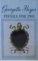 Pistols for two, and other stories. - Georgette Heyer