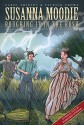 Susanna Moodie: Roughing It in the Bush - Selena Goulding, Patrick H. Crowe, Carol Shields