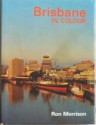 Brisbane in Colour - Ron Morrison