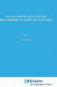 Logic and Reality in the Philosophy of John Stuart Mill - Geoffrey Scarre