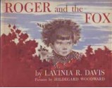 Roger And The Fox - Lavinia R. Davis, Hildegard Woodward