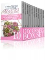 DIY Crafts Box Set: Amazing DIY Guides to Learn Crocheting, Knitting, Soap Making and Much More (How To Crochet, Soap Making, How To Knit) - Betty Wright, Judith M. Bennett, Ann Hayes, Karen Edwards, Sheila Watts, Carolyn Dee Flores, Heather Garza, Levi Hicks, Agatha Melton