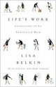 Life's Work: Confessions of an Unbalanced Mom - Lisa Belkin