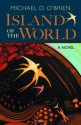 The Island of the World - Michael D. O'Brien