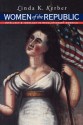 Women of the Republic: Intellect and Ideology in Revolutionary America (Published for the Omohundro Institute of Early American Hist) - Linda K. Kerber