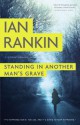 Standing in Another Man's Grave - Ian Rankin