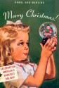 Merry Christmas!: Celebrating America's Greatest Holiday - Karal Ann Marling