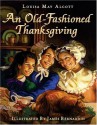 An Old-Fashioned Thanksgiving - Louisa May Alcott, James Bernardin