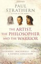 The Artist, The Philosopher and The Warrior - Paul Strathern