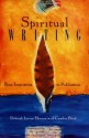 Spiritual Writing: From Inspiration To Publication - Deborah Levine Herman, Cynthia Black