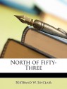 North of Fifty-Three - Bertrand W. Sinclair