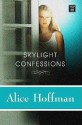 Skylight Confessions - Alice Hoffman