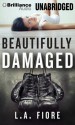 Beautifully Damaged - L.A. Fiore