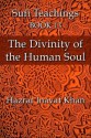 The Divinity of the Human Soul (The Sufi Teachings of Hazrat Inayat Khan) - Hazrat Inayat Khan, John Fabian