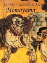 Japan's Golden Age: Momoyama - Money L. Hickman, John T. Carpenter, Bruce A. Coats