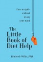 The Little Book of Diet Help: Expert Tips and Tapping Techniques to Stay Slim--for Life - Kimberly Willis