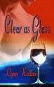 Clear as Glass - Lynn Kellan