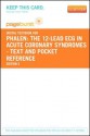 The 12-Lead ECG in Acute Coronary Syndromes - Text and Pocket Reference - Pageburst E-Book on Vitalsource (Retail Access Card) - Tim Phalen, Barbara J. Aehlert