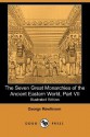 The Seven Great Monarchies of the Ancient Eastern World (Illustrated Edition) (Dodo Press) - George Rawlinson