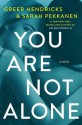 You Are Not Alone - Greer Hendricks, Sarah Pekkanen