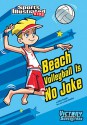 Beach Volleyball Is No Joke - Anita Yasuda, Jorge Santillan