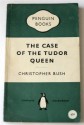 The Case of the Tudor Queen - Christopher Bush