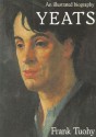 Yeats: An Illustrated Biography - Frank Tuohy