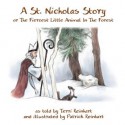 A St. Nicholas Story: The Fiercest Little Animal In The Forest - Terri Reinhart, Coco Roy-Reinhart, Patrick Reinhart