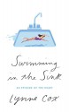 Swimming in the Sink: An Episode of the Heart - Lynne Cox