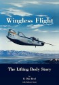 Wingless Flight: The Lifting Body Story (NASA History Series Sp-4220) - Dale R. Reed, Darlene Lister, Chuck Yeager