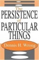 The Persistence of the Particular - Dennis Wrong