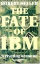 The Fate Of IBM - Robert Heller