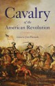 Cavalry of the American Revolution - Jim Piecuch